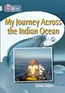 My Journey across the Indian Ocean - James Adair ; Collins Big Cat - 9780008429423