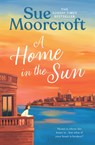 A Home in the Sun - Sue Moorcroft - 9780008430436