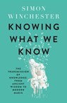 Knowing What We Know - Simon Winchester - 9780008484385