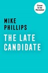 The Late Candidate - Mike Phillips - 9780008542047