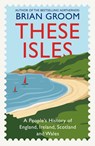 These Isles - Brian Groom - 9780008608569