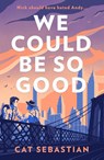 We Could Be So Good - SEBASTIAN,  Cat - 9780008623616