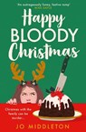Happy Bloody Christmas - Jo Middleton - 9780008711108