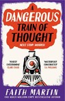 A Dangerous Train of Thought - Faith Martin - 9780008738396