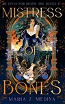 Mistress of Bones - Maria Z. Medina - 9780008774202