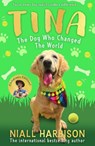 Tina: The Dog Who Changed the World (Children’s edition) - Niall Harbison - 9780008798871