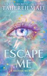 Escape Me - Tahereh Mafi - 9780008823320