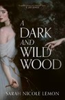 A Dark and Wild Wood - Sarah Nicole Lemon - 9780008826819