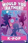 Would You Rather K-Pop - Asha Swami - 9780008839079