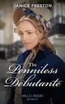 The Penniless Debutante (Lady Tregowan's Will, Book 3) (Mills & Boon Historical) - Janice Preston - 9780008913076
