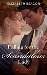 Falling For The Scandalous Lady - Elizabeth Beacon - 9780008913182