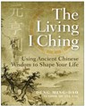 The Living I Ching: Using Ancient Chinese Wisdom To Shape Your Life - Deng Ming-Dao - 9780060850029