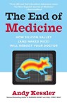 The End of Medicine - Andy Kessler - 9780061130311