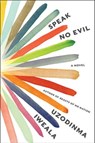 Speak No Evil - Uzodinma Iweala - 9780061284939