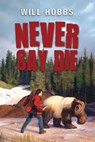 Never Say Die - Will Hobbs - 9780061708800