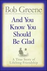 And You Know You Should Be Glad - Bob Greene - 9780061739279