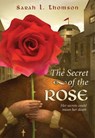 The Secret of the Rose - Sarah L. Thomson - 9780061995927
