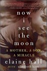 Now I See the Moon - Elaine Hall ; Elizabeth Kaye - 9780062002990