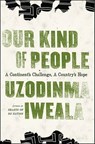 Our Kind of People - Uzodinma Iweala - 9780062097675