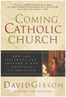 The Coming Catholic Church - David Gibson - 9780062127310