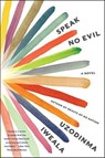 Speak No Evil - Uzodinma Iweala - 9780062199096