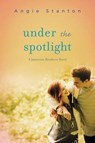 Under the Spotlight - STANTON,  Angie - 9780062272607