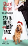 Santa, Bring My Baby Back - Cheryl Harper - 9780062276414