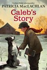 Caleb's Story - Patricia MacLachlan - 9780062285713
