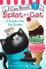 Splat the Cat: I Scream for Ice Cream - Rob Scotton - 9780062294180