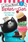 Splat the Cat: I Scream for Ice Cream - Rob Scotton - 9780062294197