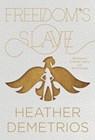 Freedom's Slave - Heather Demetrios - 9780062318640