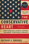 The Conservative Heart: How To Build A Fairer, Happier, And More Prosperous America - Arthur C. Brooks - 9780062319760