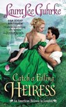 Catch a Falling Heiress: An American Heiress in London - Laura Lee Guhrke - 9780062334657