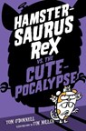 Hamstersaurus Rex vs. the Cutepocalypse - Tom O'Donnell - 9780062377609