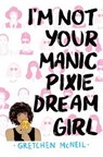 I'm Not Your Manic Pixie Dream Girl - MCNEIL,  Gretchen - 9780062409119