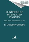 Hundreds of Interlaced Fingers - GRUBBS,  Vanessa, M.D. - 9780062418173