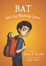 Bat and the Waiting Game - Elana K. Arnold - 9780062445872