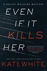 A Even If It Kills Her - Kate White - 9780062448873
