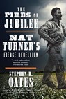 The Fires of Jubilee: Nat Turner's Fierce Rebellion - Stephen B. Oates - 9780062656551
