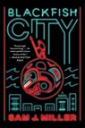 Blackfish City - Sam J. Miller - 9780062684875
