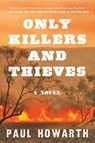 Only Killers and Thieves - Paul Howarth - 9780062690982