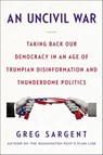 An Uncivil War - Greg Sargent - 9780062698476