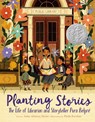 Planting Stories: The Life of Librarian and Storyteller Pura Belpre - Anika Aldamuy Denise - 9780062748683