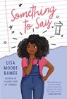 Something to Say - Lisa Moore Ramee - 9780062836724