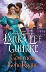 Governess Gone Rogue - Laura Lee Guhrke - 9780062853691