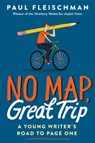 No Map, Great Trip: A Young Writer's Road to Page One - Paul Fleischman - 9780062857477