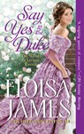 The Say Yes to the Duke - Eloisa James - 9780062878069