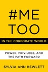#MeToo in the Corporate World - Sylvia Ann Hewlett - 9780062899200