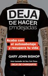Stop Doing That Sh*t \ Deja de hacer p*ndejadas (Spanish edition) - Gary John Bishop - 9780062938312