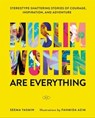 Muslim Women Are Everything - Seema Yasmin - 9780062947048